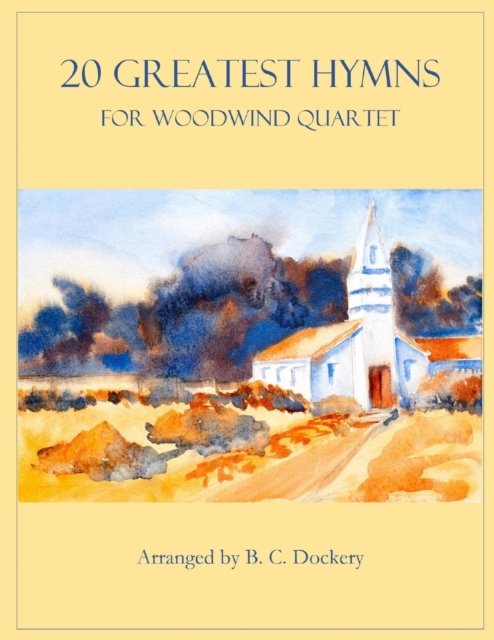 Cover for B C Dockery · 20 Greatest Hymns for Woodwind Quartet - 20 Greatest Hymns (Taschenbuch) (2022)