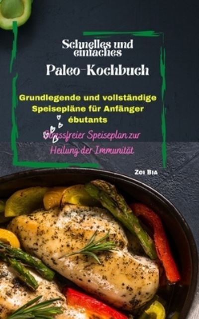 Cover for Zoi Bia · Schnelles und einfaches Paleo-Kochbuch: Grundlegende und vollstandige Speiseplane fur Anfanger (Paperback Book) (2022)