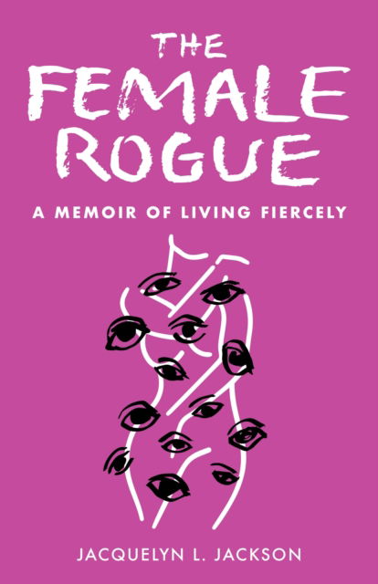 Cover for Jacquelyn Jackson · The Female Rogue: A Memoir of Living Fiercely (Paperback Book) (2025)