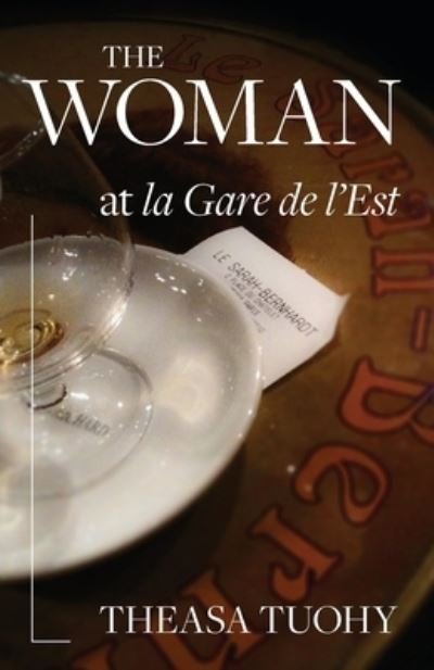 Cover for Theasa Tuohy · The Woman at la Gare de l'Est (Paperback Book) (2022)