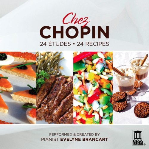 Chez Chopin  24 Etudes 24 Recipes - Evelyne Brancart - Muziek - DELOS - 0013491341125 - 14 oktober 2011
