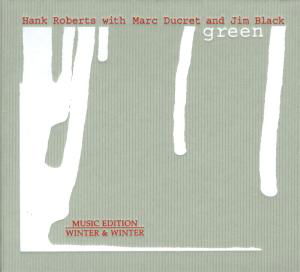 Green - Roberts / Ducret / Black - Musik - WINTER & WINTER - 0025091014125 - 10 juni 2008