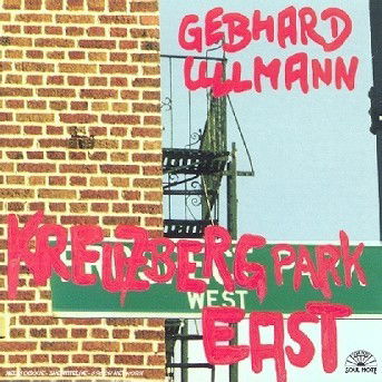 Cover for Gebhard Ullmann · Kreuzberg Park East (CD) (2015)