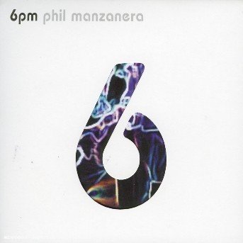 Manzanera Phil · 6pm (CD) (2010)