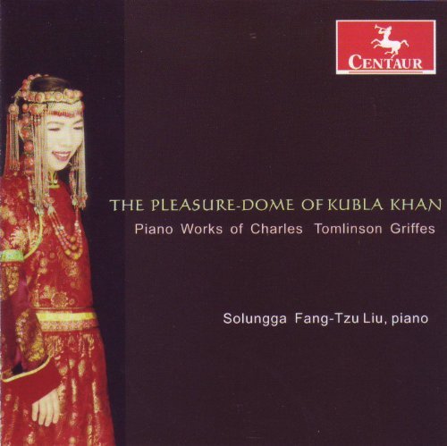 Cover for Liu / Griffes · Pleasure-dome of Kubla Khan: Piano Works (CD) (2011)