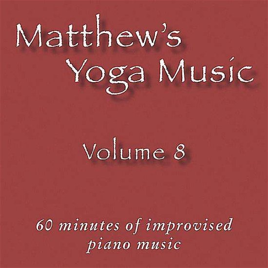 Matthew's Yoga Music 8 - Matt Johnson - Musik - Dolce & Nuit Productions - 0045011290125 - 21 september 2010