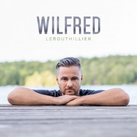 Cover for Wilfred Lebouthillier · Wilfred (CD) (2018)