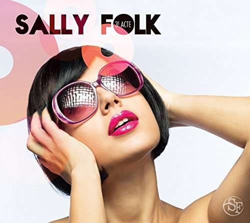 Cover for Sally Folk · Troisieme Acte (CD) (2017)