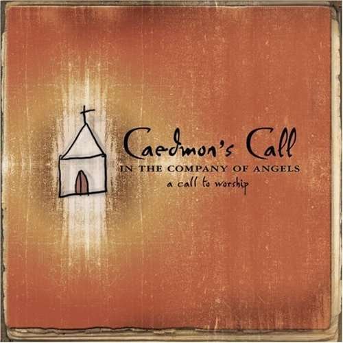 Cover for Caedmon's Call · Caedmon's Call-in the Company of Angels: a Call to (CD)