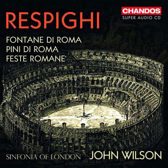 Respighi: Fontane Di Roma - Sinfonia Of London / John Wilson - Musique - CHANDOS - 0095115526125 - 28 août 2020
