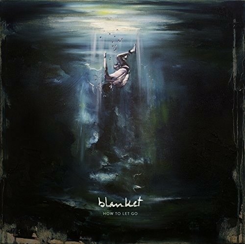 Blanket · How To Let Go (CD) (2018)