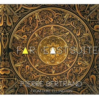 Cover for Pierre Bertrand · Far East Suite (CD) [Digibook] (2018)