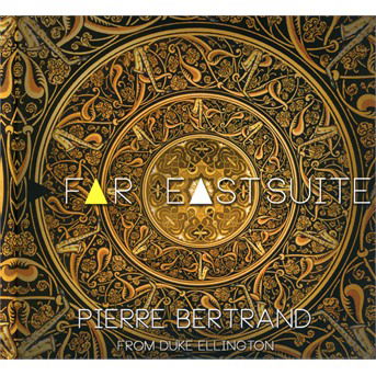 Far East Suite - Pierre Bertrand - Música - CRISTAL RECORDS - 0190758817125 - 9 de novembro de 2018