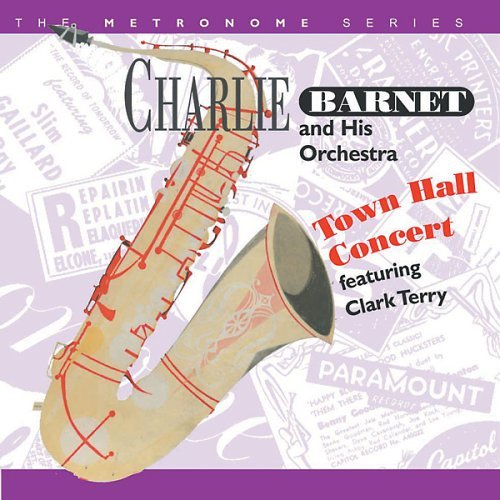 Cover for Charlie Barnet · Town Hall Concert Featuring Clark Terry (CD) (2006)
