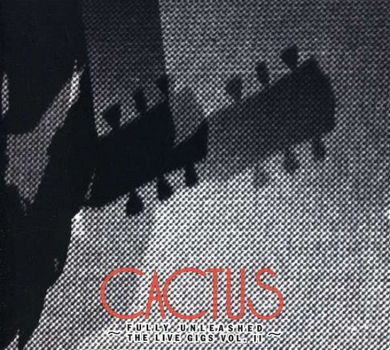 Cover for Cactus · Fully Unleashed: the Live Gigs, Vol. D (CD) (2008)