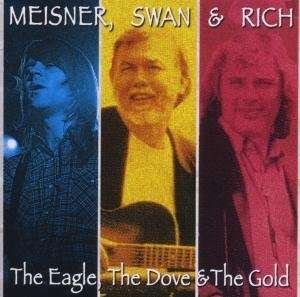 Cover for Meisner Swan &amp; Rich · Meisner Swan &amp; Rich - The Eagle The Dove &amp; The Gold (CD)