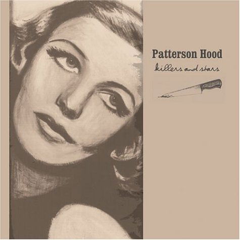 Killers And Stars - Patterson Hood - Musikk - NEW WEST RECORDS, INC. - 0607396605125 - 30. april 2004