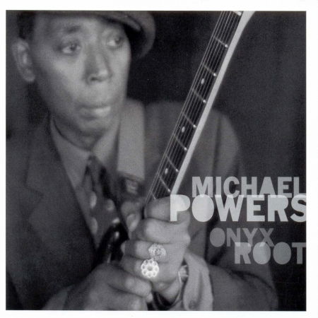 Cover for Michael Powers · Onyx Root (CD) (2006)