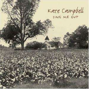 Sing Me Out - Kate Campbell - Music - Compadre - 0616892587125 - August 26, 2004