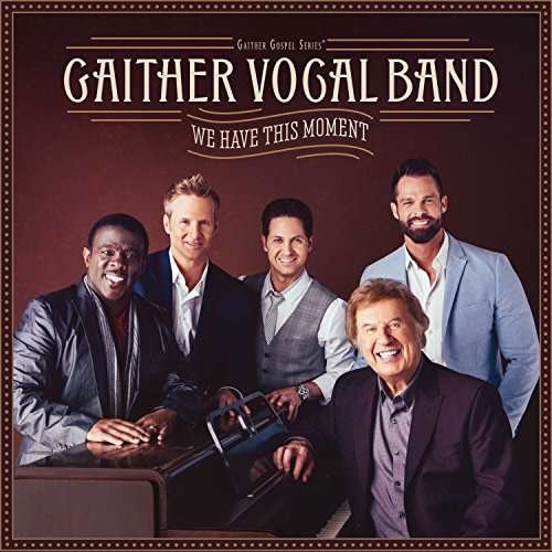 Cover for Gaither Vocal Band · We Have This Moment (CD) (2017)