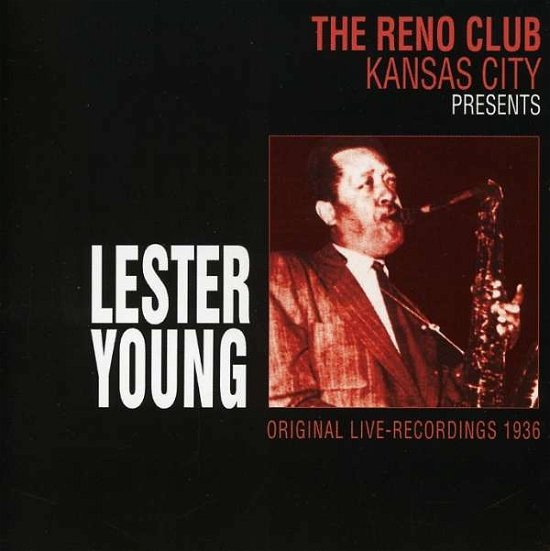 Cover for Lester Young · Reno Club 1936 Live Kansas City (CD) (2007)
