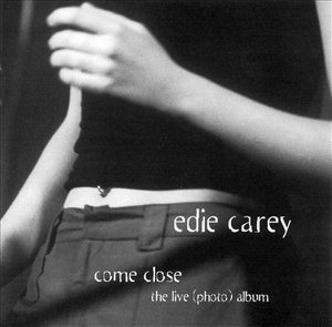 Cover for Edie Carey · Come Close (The Live Photo Album) (CD) (2002)