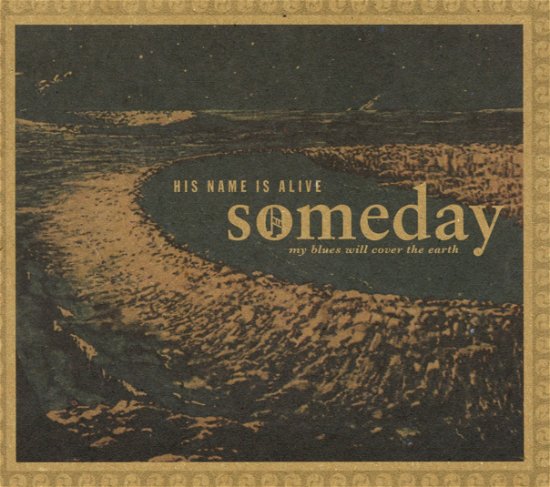Cover for His Name is Alive · Someday My Blues Will Cover Th (CD) (2007)