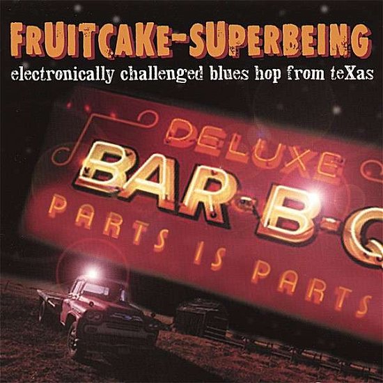 Cover for Fruitcake-superbeing · Electronically-challenged Blues Hop from Texas (CD) (2006)
