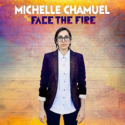 Michelle Chamuel · Face the Fire (CD) (2015)