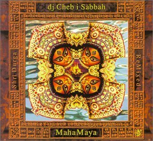 Cover for DJ Cheb I Sabbah · Maha Maya: Shri Durga Remixed (CD) (2000)