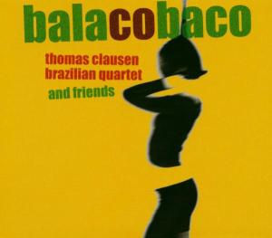 Balacobaco - Thomas Clausen Brazilian Quartet - Musiikki - CADIZ - STUNT - 0663993031125 - perjantai 15. maaliskuuta 2019