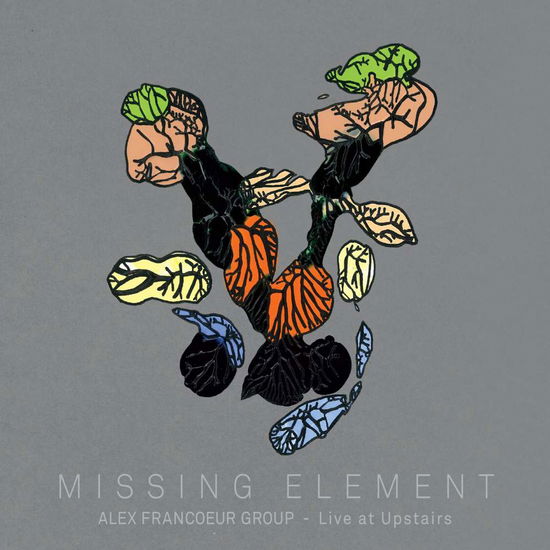 Cover for Alex Francoeur Group · Missing Element (live At Upstairs) (CD) (2019)