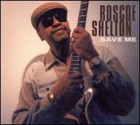 Cover for Roscoe Shelton · Save Me (CD) (2013)