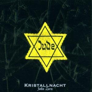 Kristallnacht - John Zorn - Música - TZADIK - 0702397730125 - 16 de outubro de 1995