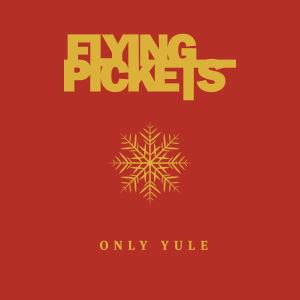 Cover for Flying Pickets · Only Yule (CD) (2010)