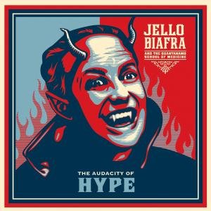 Cover for Biafra, Jello &amp; The Guantanamo School Of Medicine · Audacity Of Hype (CD) (2009)