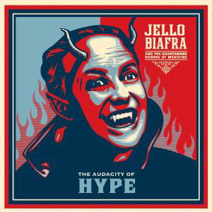 Cover for Biafra, Jello &amp; The Guantanamo School Of Medicine · Audacity Of Hype (CD) (2009)