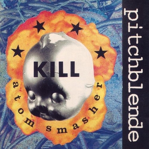 Cover for - Pitchblende · Kill Atom Smasher (LP)