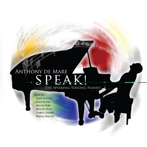 Cover for Anthony De Mare · Speak: the Speaking-singing Pianist (CD) (2010)