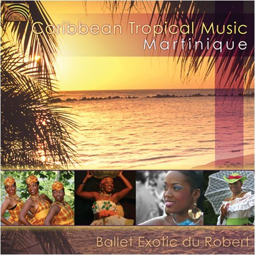 Cover for Ballet Exotic Du Robert · Caribbean Tropical Music Martinique (CD) (2009)