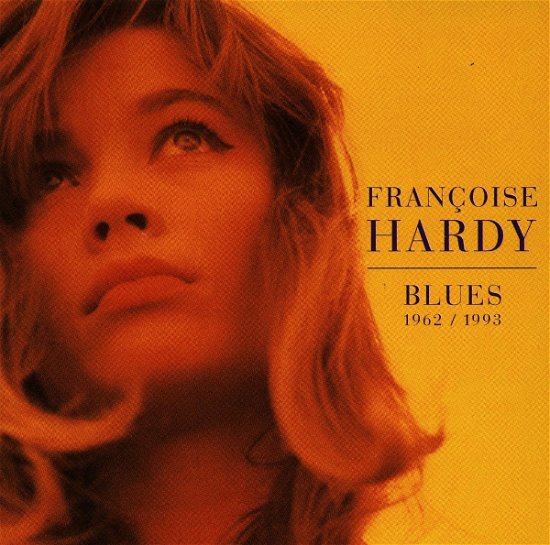 Blues 1962/1993 - Francoise Hardy - Music - VOGUE - 0743211569125 - February 16, 2001