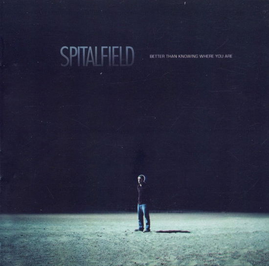 Cover for Spitalfield · Better Than Knowing Where You Are (CD) (2010)