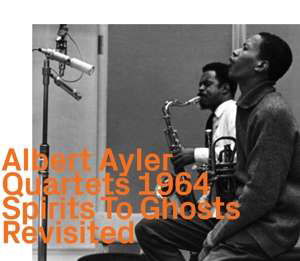 Spirits To Ghosts Revisited - Albert Ayler - Musiikki - EZZ-THETICS - 0752156110125 - perjantai 30. elokuuta 2019