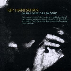 Cover for Kip Hanrahan · Desire Developes An Edge (CD) [Reissue edition] (2011)