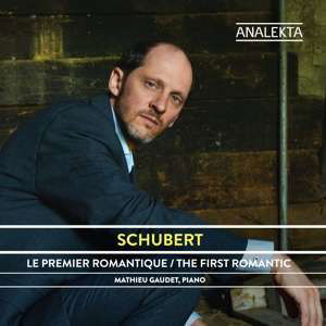 Schubert: The First Romantic / The Complete Sonatas And Major Piano Works. Volume 1 - Mathiew Gaudet - Muziek - ANALEKTA - 0774204918125 - 13 december 2019