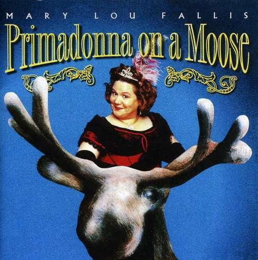 Cover for Mary Lou Fallis · Primadonna on a Moose (CD) (2017)