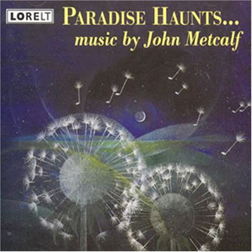 Paradise Haunts ... - John Metcalf - Muzyka - LORELT - 0781064011125 - 26 września 1997