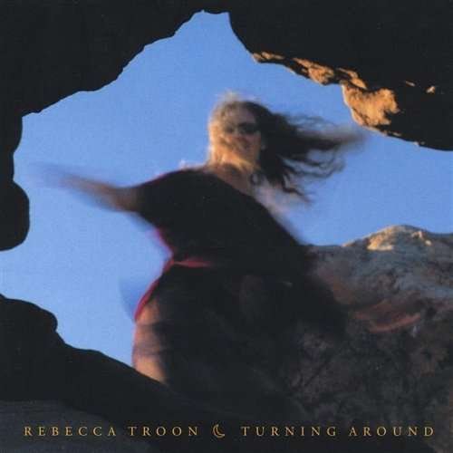 Turning Around - Rebecca Troon - Musique - Awful Good - 0783707622125 - 26 novembre 2002