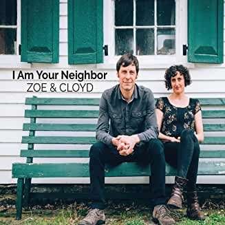 Cover for Zoe &amp; Cloyd · I Am Your Neighbor (CD) (2019)