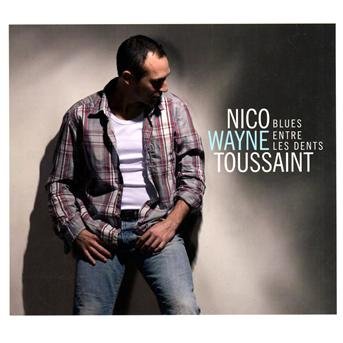 Cover for Toussaint Nico Wayne · Blues Entre Les Dents (CD) (2009)